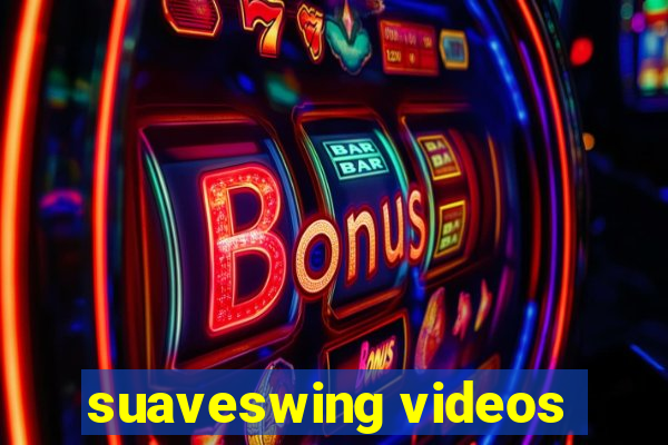 suaveswing videos